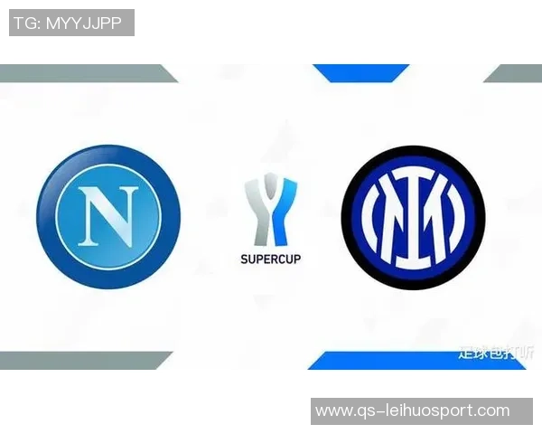 费拉拉盛赞那不勒斯表现出色本赛季争冠对决锁定国米与那不勒斯